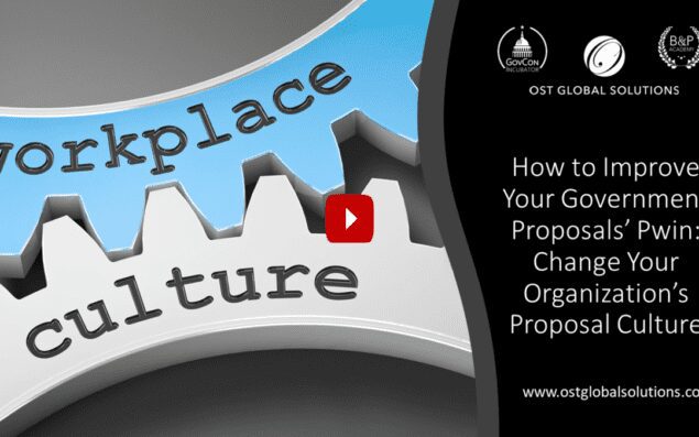 Improving Your Government Proposals’ Pwin Part 2 Change Your Business Development Culture