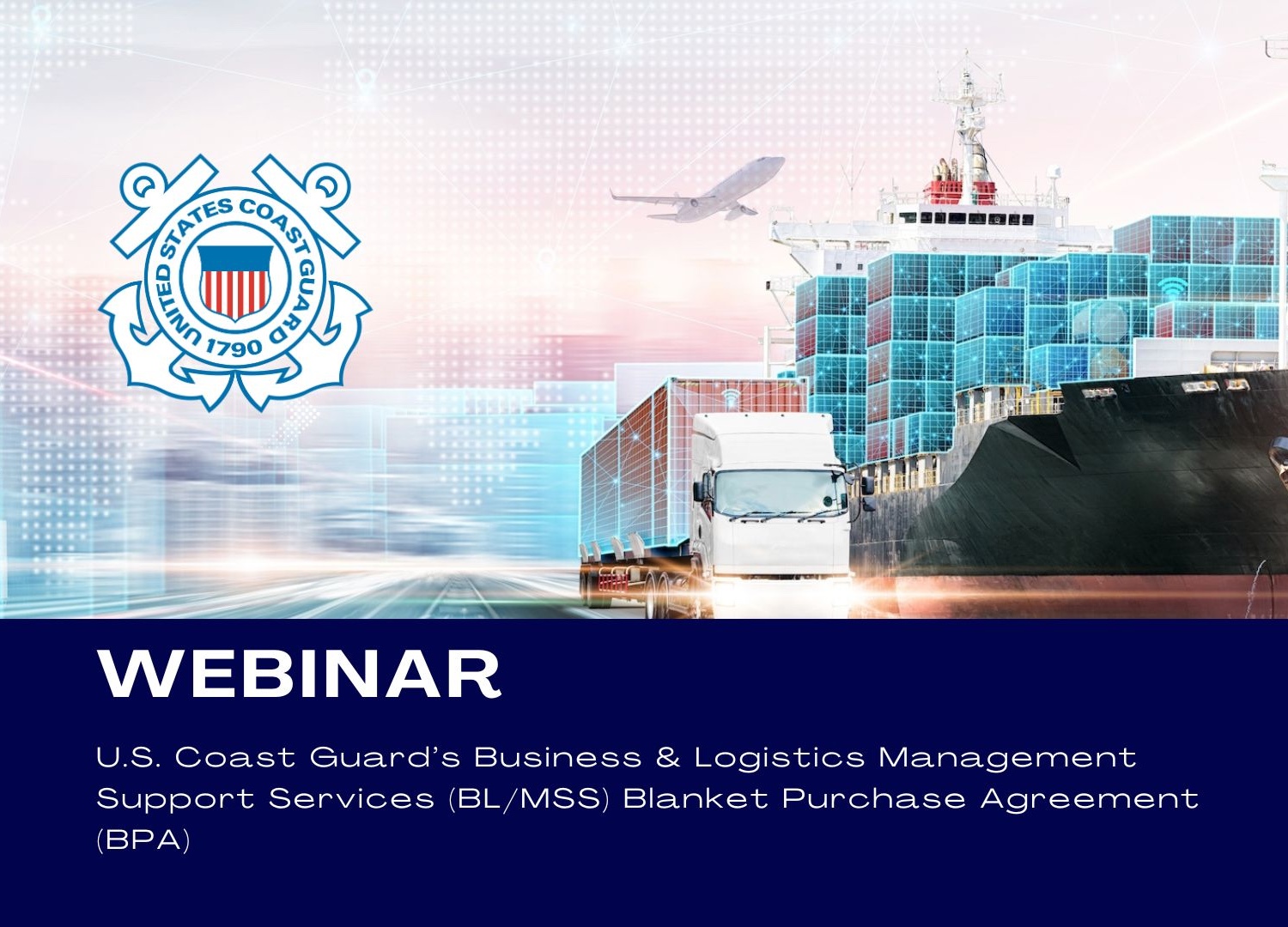Dive into BL/MSS Contract: A Webinar on Navigating the $1.4B USCG Opportunity