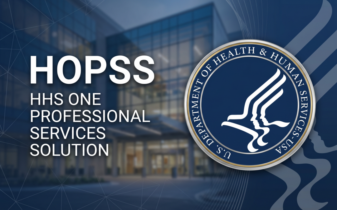 Preparing for HOPSS: HHS’s $3.6B Professional Services Recompete for Small Businesses