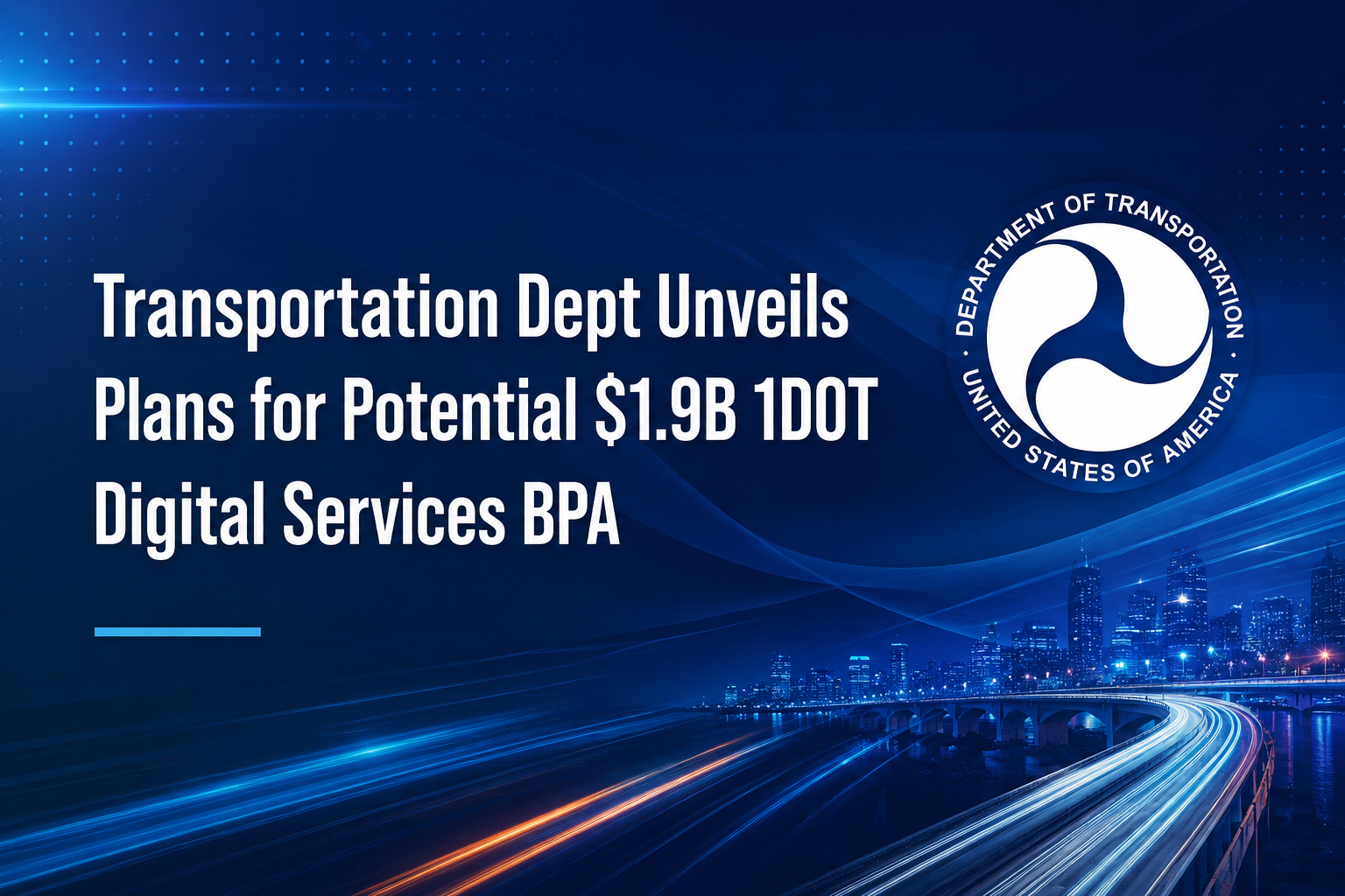 DOT Expands $548M SWES 2.0 into $1.9B 1DOT Digital Services